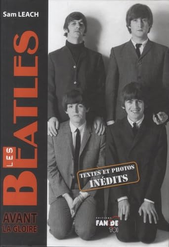 Les Beatles avant la gloire : Textes et photos inédits 9782847410655