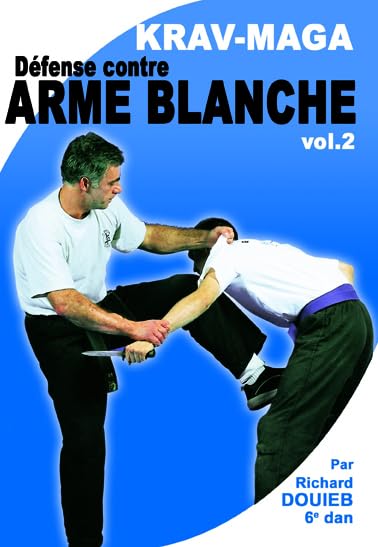 Kravmaga-Vol.2 : Défense Contre Armes Blanches 3475422000087