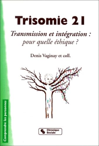 Trisomie 21 : Transmission et intégration : pour quelle éthique ? 9782850083907