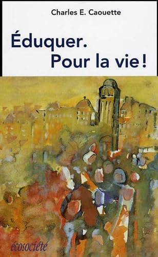 Éduquer. Pour la vie ! 9782921561365