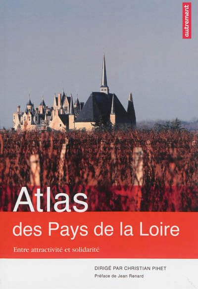 Atlas des Pays de la Loire: Entre attractivité et solidarité 9782746732773