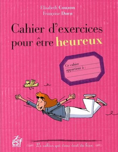 Cahier d exercices pour etre heureux 9782710120575