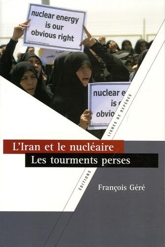 L'Iran et le nucléaire, les tourments perses 9782915752120