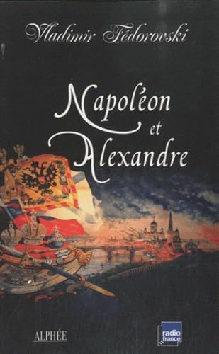 Napoléon et Alexandre: Le rêve au sommet 9782753806290