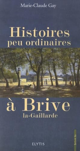 Histoires peu ordinaires à Brive-la-Gaillarde 9782914659796