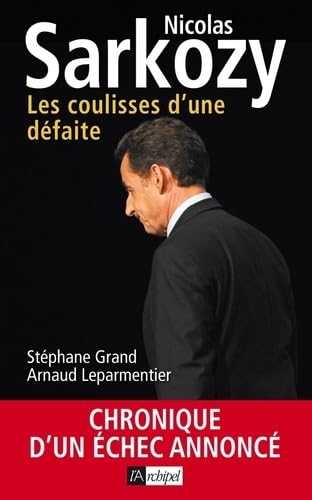 Nicolas Sarkozy: Les coulisses d'une défaite 9782809807196