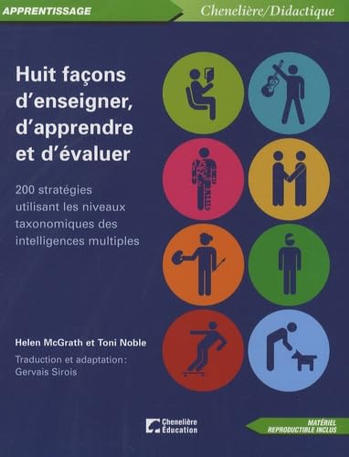 Huit façons d'enseigner, d'apprendre et d'évaluer: 200 stratégies utilisant les niveaux taxonomiques des intelligences multiples 9782765016014