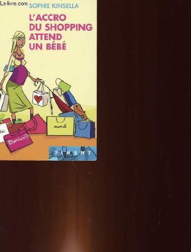 L'accro du shopping attend un bebe. 9782298018592