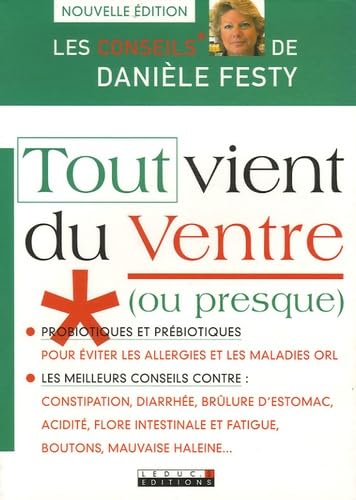 Tout vient du ventre (ou presque): Les 50 questions les plus souvent posées..Et les vraies bonnes réponses ! 9782848991238