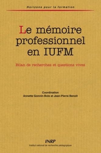 Le mémoire professionnel en IUFM : Bilan de recherches et questions vives 9782734209645