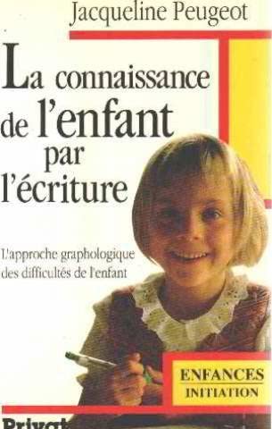 La connaissance de l'enfant par l'écriture: L'approche graphologique de l'enfant et de ses difficultés 9782708910829