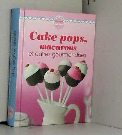 CAKE POPS,MACARONS ET AUTRES GOURMANDISES 9783625137368
