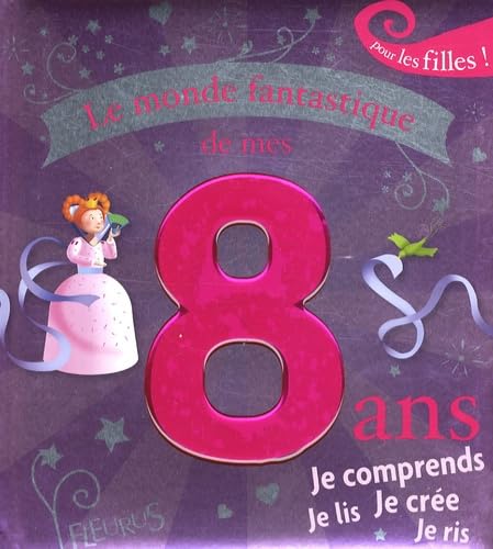 Le monde fantastique de mes 8 ans - filles 9782215047742