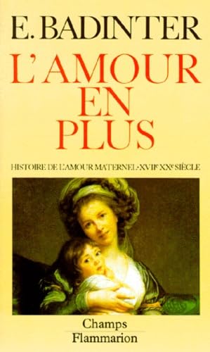 L'amour en plus - histoire de l'amour maternel (xviie-xxe) 9782080811004