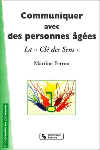 Communiquer avec des personnes âgées : la clé des sens, 2e édition 9782850083877
