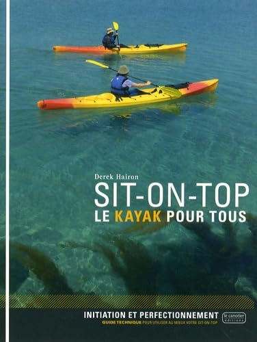 Sit-on-top : Le kayak pour tous 9782910197254