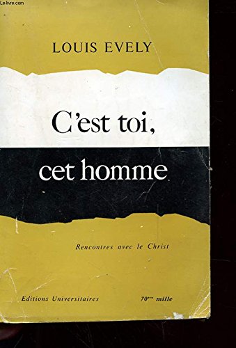 C'EST TOI, CET HOMME - RENCONTRES AVEC LE CHRIST 