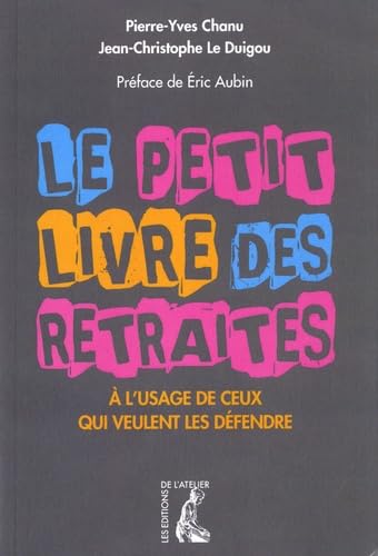 Le petit livre des retraites (A l'usage de ceux qui veulent les défendre) 9782708241251