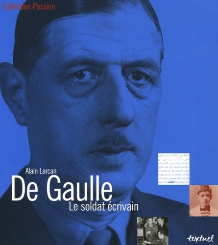 De gaulle: le soldat écrivain: LE SOLDAT ECRIVAIN 9782845971158