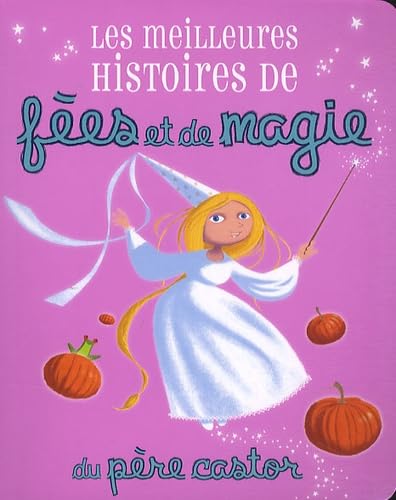 Les Meilleures Histoires de fées et de magie 9782081247345