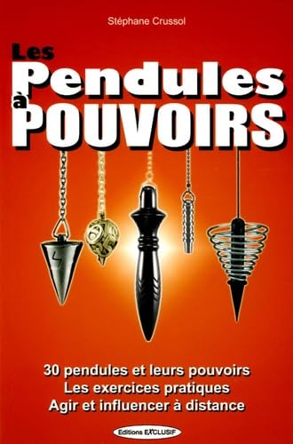 Pendules à pouvoirs: 30 pendules et leurs pouvoirs les exercices pratiques agir et influencer 9782848910420