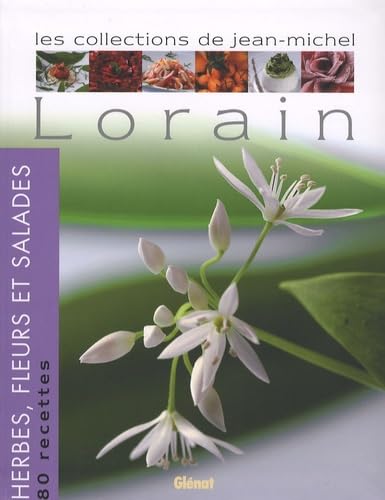 Herbes, fleurs et salades: Les collections de Jean-Michel Lorain 9782723455572
