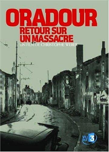Oradour, Retour sur Un Massacre 3322069890994