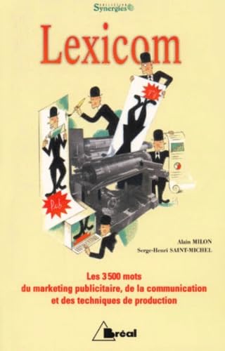 Lexicom. Les 3500 mots du merketing publicitaire, de la communication et des techniques de production 9782842916497