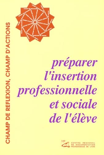 Préparer l'insertion professionnelle et sociale de l'élève 9782866252182