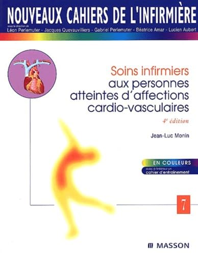 Nouveaux cahiers de l'infirmière, tome 7 : Soins infirmiers aux personnes atteintes d'affections cardio-vasculaires 9782294007835