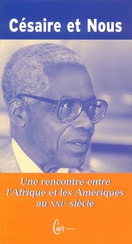 Césaire et nous: Une rencontre entre l'Afrique et les Amériques au XXIe siècle 9782914605083