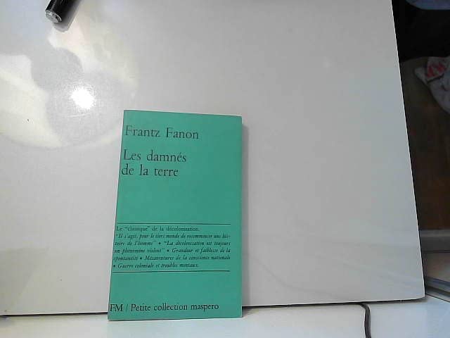 Frantz Fanon. Les Damnés de la terre 