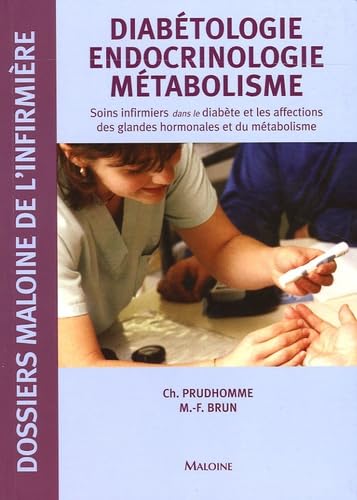 Diabétologie Endocrinologie Métabolisme: Soins infirmiers dans le diabète et les affections des glandes hormonales et du métabolisme 9782224028701