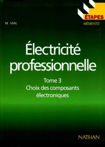 Electricité professionnelle Tome 3 Choix des composants électroniques 9782091778303