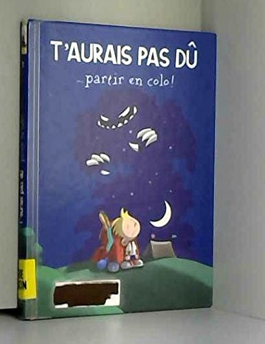 T'aurais pas dû partir en colo ! 9782012099166