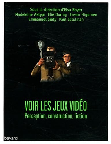 Voir les jeux vidéo: Perception, construction, fiction 9782227483392