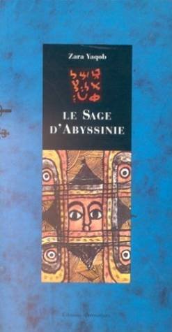 Le sage d'Abyssinie: Traité de Zara Yaqob, extraits... 9782862270968