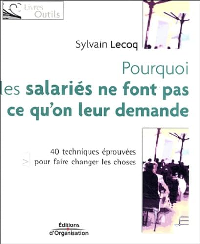 Pourquoi les salariés ne font pas ce qu'on leur demande 9782708132429