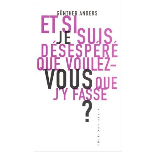 Et si je suis désespéré, que voulez-vous que j'y fasse ? : entretien avec Mathias Greffrath 9782844850492