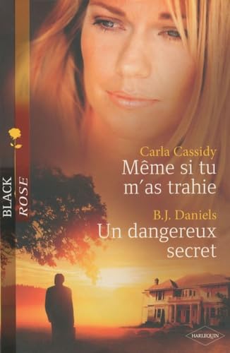 Même si tu m'as trahie ; Un dangereux secret 9782280814539