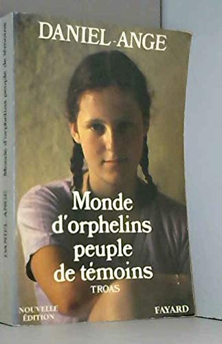 Troas ! monde d'orphelins, peuple de témoins 9782213015873