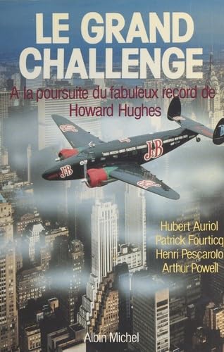 Le Grand Challenge. A la poursuite du fabuleux record de Howard Hugues 9782226031471