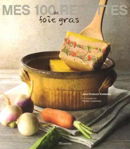 Mes 100 recettes de foie gras 9782830708868