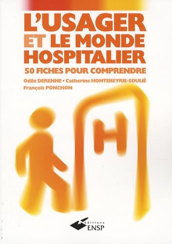 L'usager et le monde hospitalier: 50 fiches pour comprendre 9782859529505