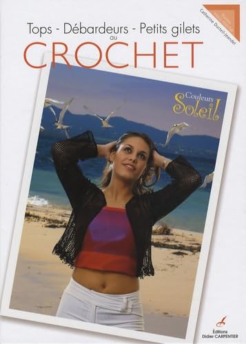 Tops, débardeurs, petits gilets au crochet: Couleurs soleil 9782841675166