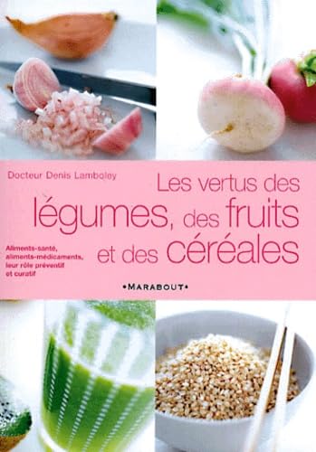 Les vertus des légumes, fruits et céréales 9782501035576
