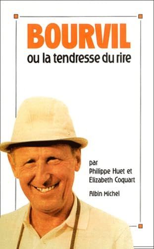 Bourvil ou la Tendresse du rire 9782226048455