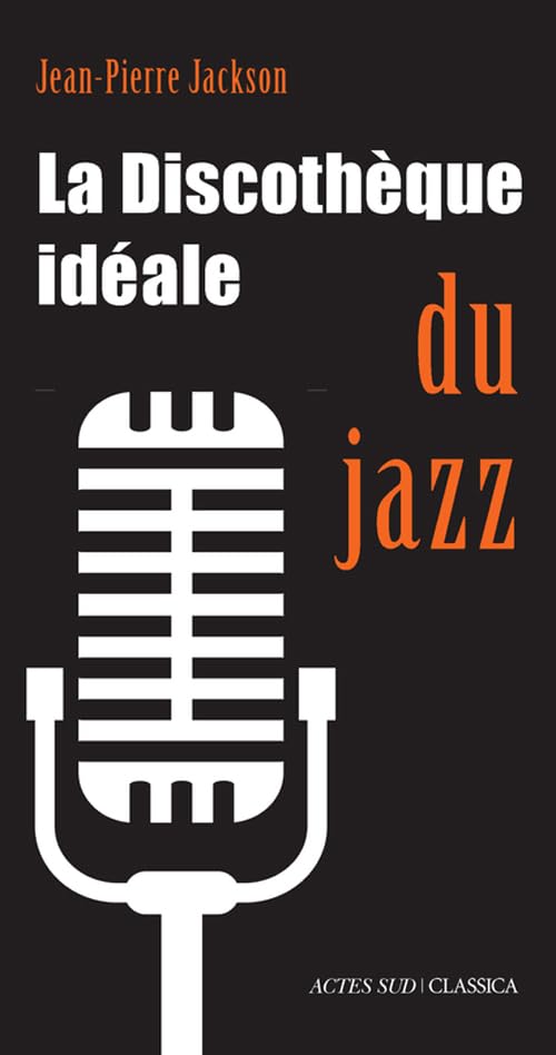 La Discothèque idéale du jazz 9782330036409