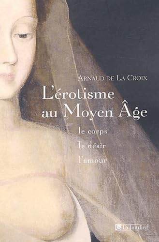L'Erotisme au Moyen Âge : Le corps, le désir, l'amour 9782847341102