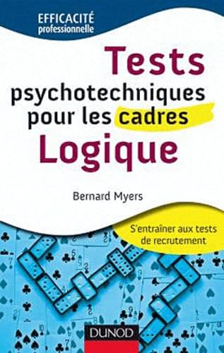 Tests psychotechniques pour les cadres : Logique 9782100557660